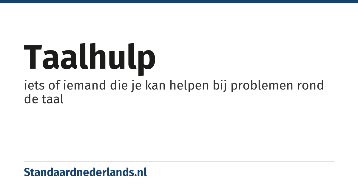 taalhulp: iets of iemand die je kan helpen bij problemen rond de taal