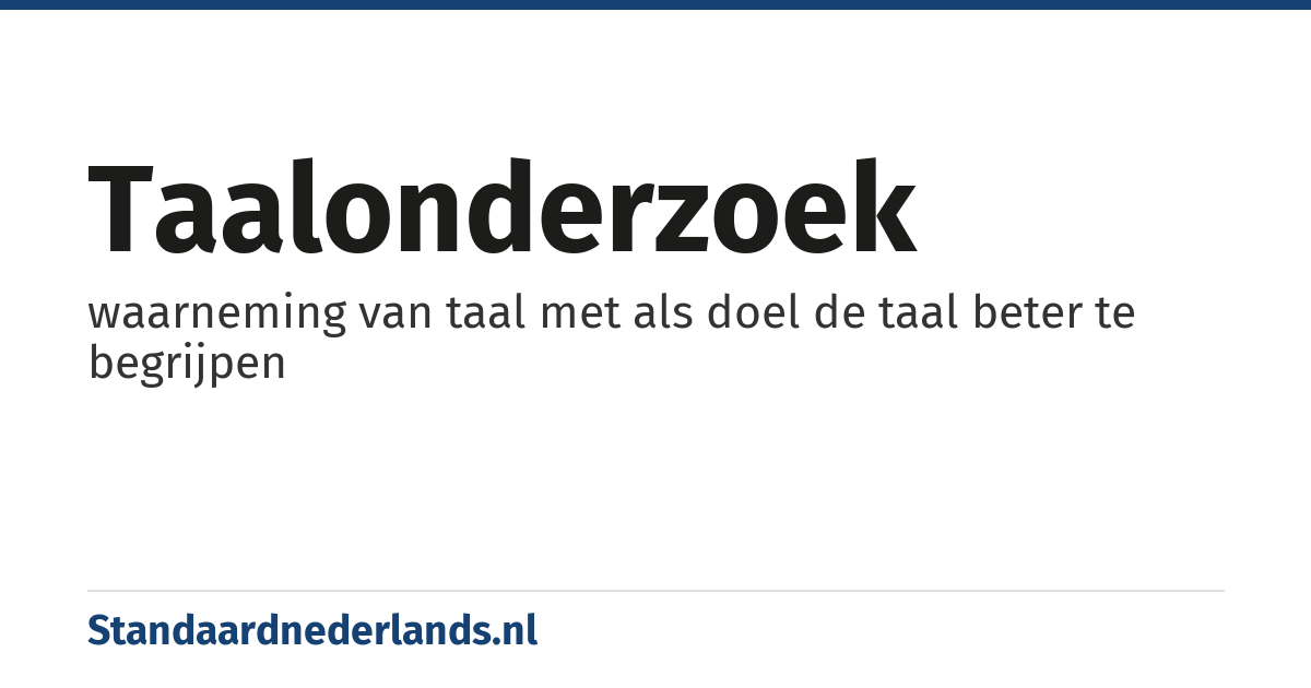 taalonderzoek: waarneming van taal met als doel de taal beter te begrijpen