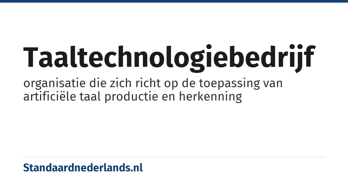 taaltechnologiebedrijf: organisatie die zich richt op de toepassing van artificiële taal productie en herkenning