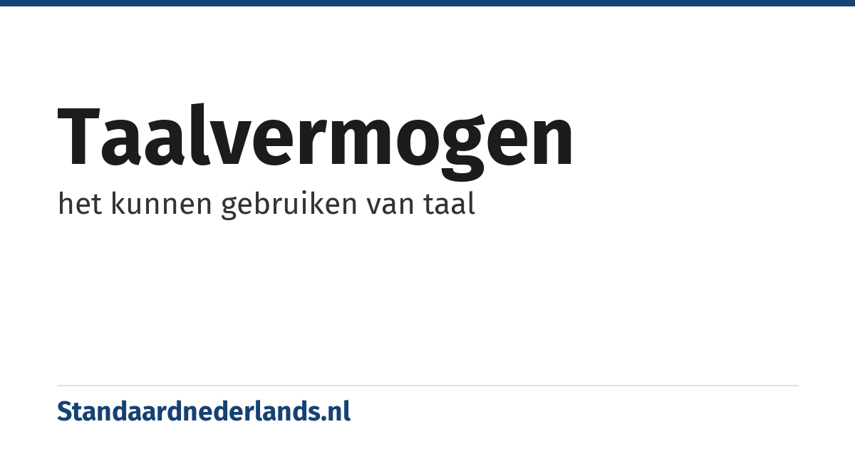 taalvermogen: het kunnen gebruiken van taal