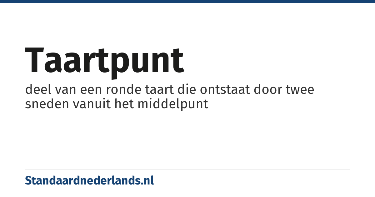 taartpunt: deel van een ronde taart die ontstaat door twee sneden vanuit het middelpunt