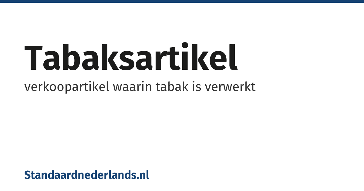 tabaksartikel: verkoopartikel waarin tabak is verwerkt