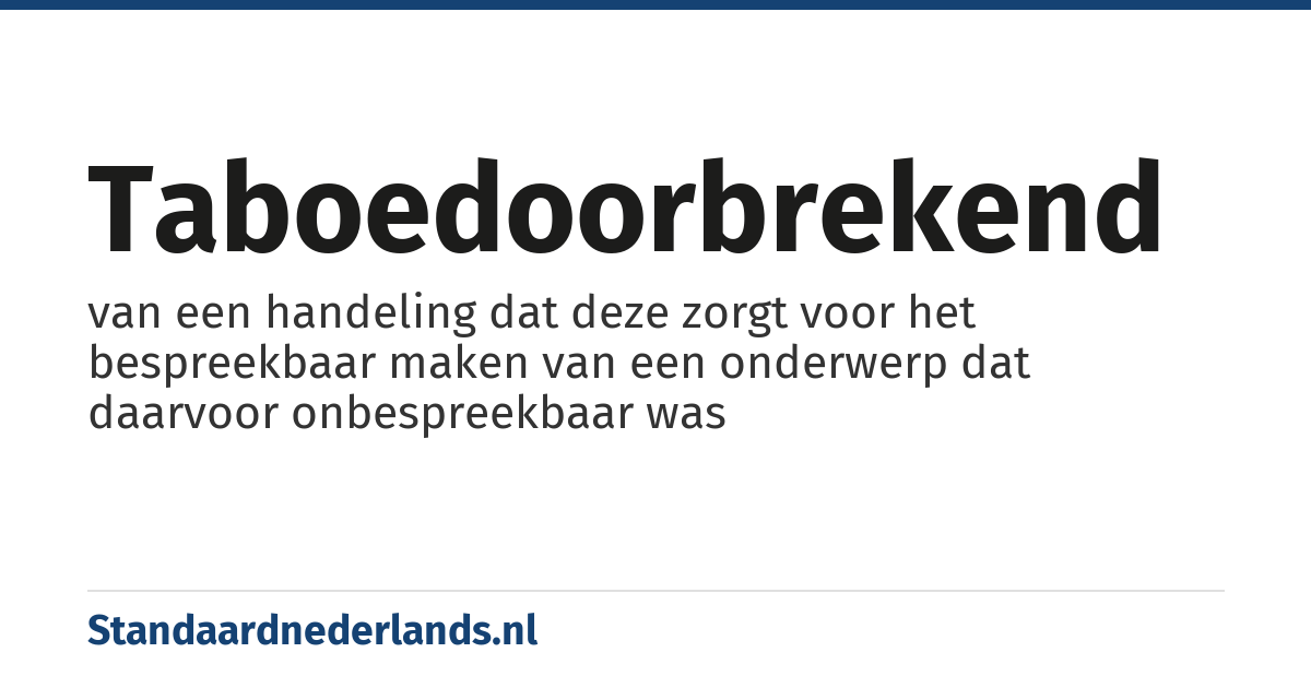 taboedoorbrekend: van een handeling dat deze zorgt voor het bespreekbaar maken van een onderwerp dat daarvoor onbespreekbaar was