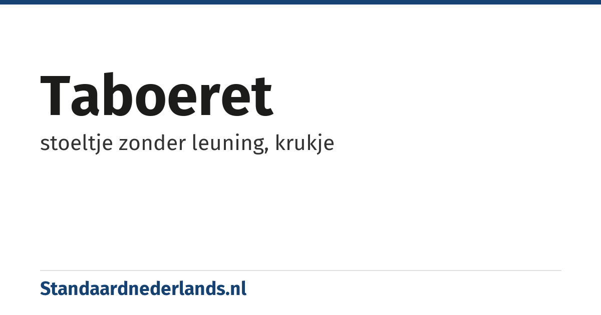 taboeret: stoeltje zonder leuning, krukje