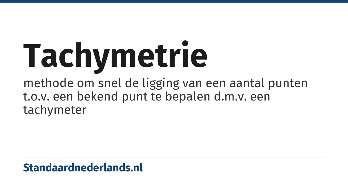 tachymetrie: methode om snel de ligging van een aantal punten t.o.v. een bekend punt te bepalen d.m.v. een tachymeter