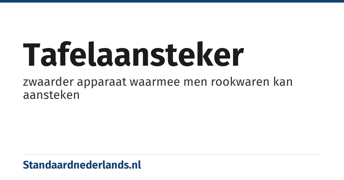 tafelaansteker: zwaarder apparaat waarmee men rookwaren kan aansteken
