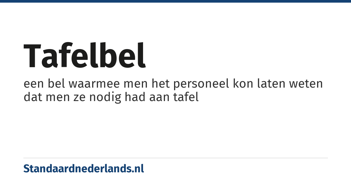tafelbel: een bel waarmee men het personeel kon laten weten dat men ze nodig had aan tafel