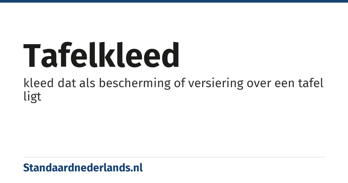 tafelkleed: kleed dat als bescherming of versiering over een tafel ligt