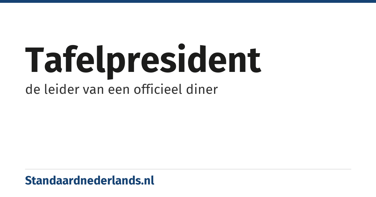 tafelpresident: de leider van een officieel diner