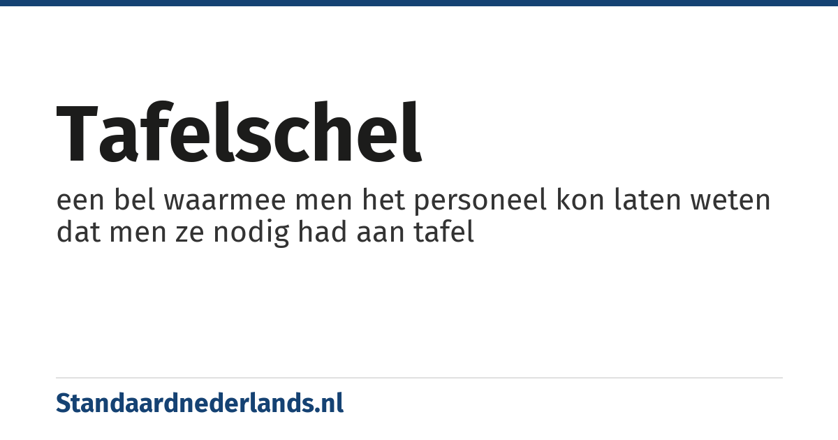 tafelschel: een bel waarmee men het personeel kon laten weten dat men ze nodig had aan tafel