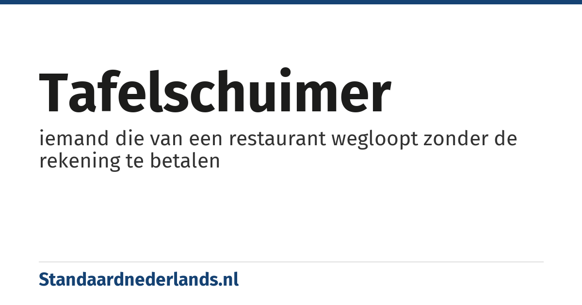 tafelschuimer: iemand die van een restaurant wegloopt zonder de rekening te betalen