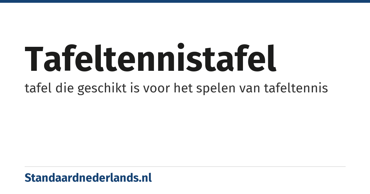 tafeltennistafel: tafel die geschikt is voor het spelen van tafeltennis