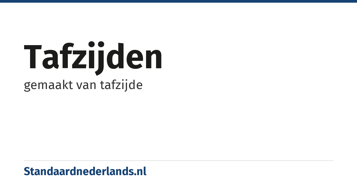 tafzijden: gemaakt van tafzijde