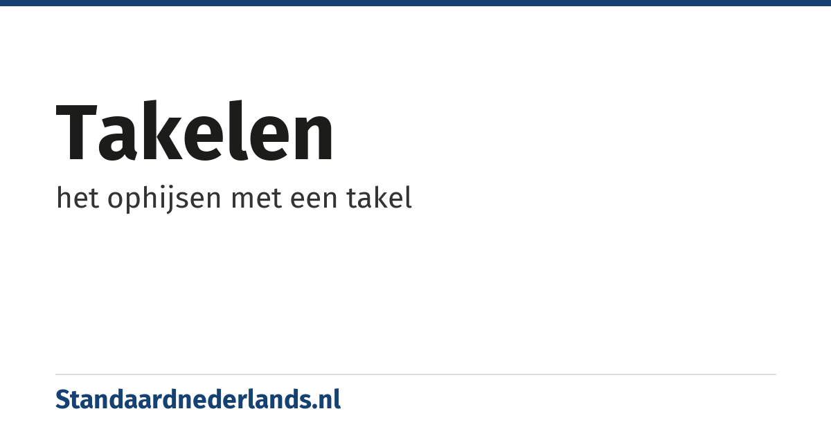 takelen: het ophijsen met een takel