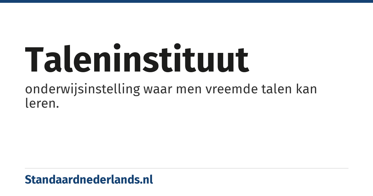 taleninstituut: onderwijsinstelling waar men vreemde talen kan leren.