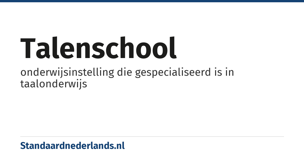 talenschool: onderwijsinstelling die gespecialiseerd is in taalonderwijs