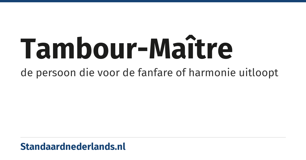 tambour-maître: de persoon die voor de fanfare of harmonie uitloopt
