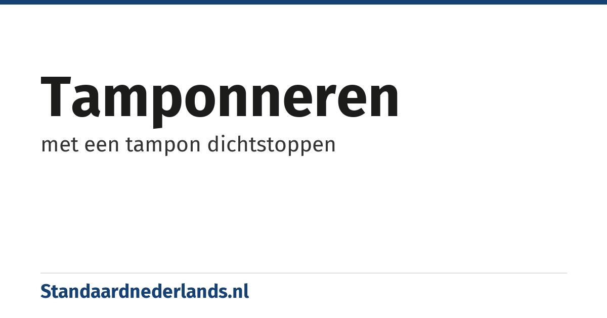 tamponneren: met een tampon dichtstoppen
