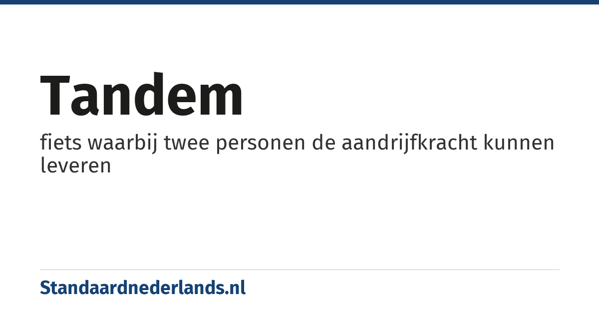 tandem: fiets waarbij twee personen de aandrijfkracht kunnen leveren
