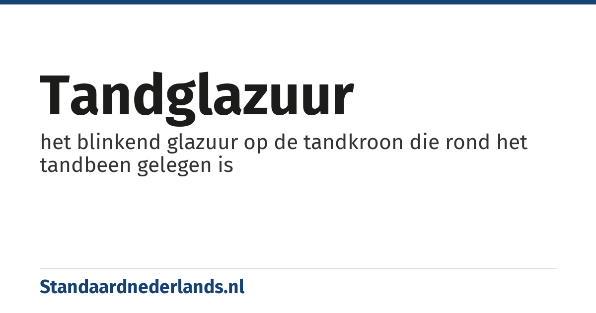 tandglazuur: het blinkend glazuur op de tandkroon die rond het tandbeen gelegen is