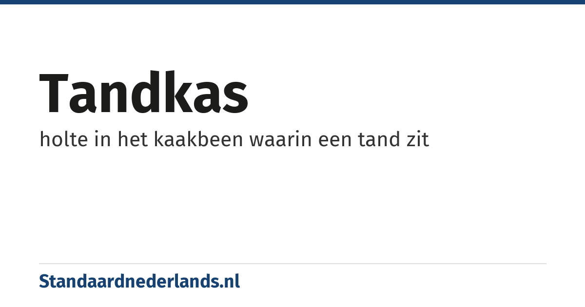 tandkas: holte in het kaakbeen waarin een tand zit