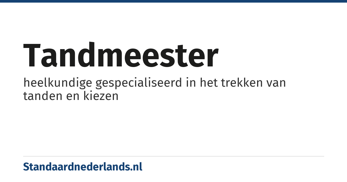 tandmeester: heelkundige gespecialiseerd in het trekken van tanden en kiezen