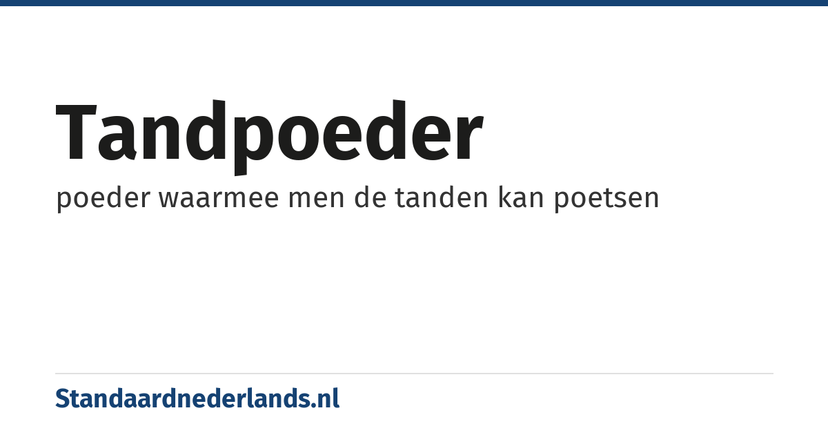 tandpoeder: poeder waarmee men de tanden kan poetsen