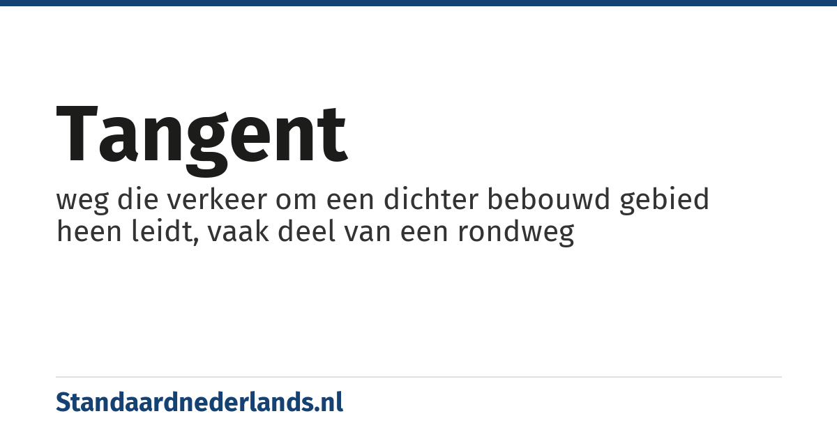 tangent: weg die verkeer om een dichter bebouwd gebied heen leidt, vaak deel van een rondweg