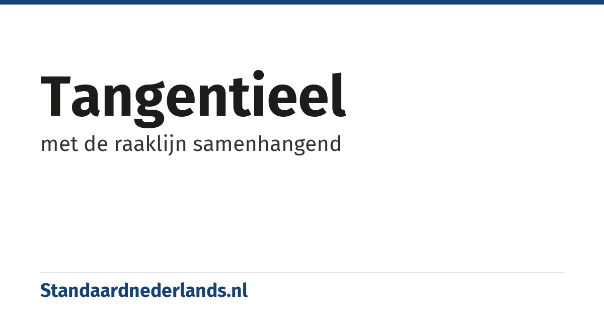 tangentieel: met de raaklijn samenhangend