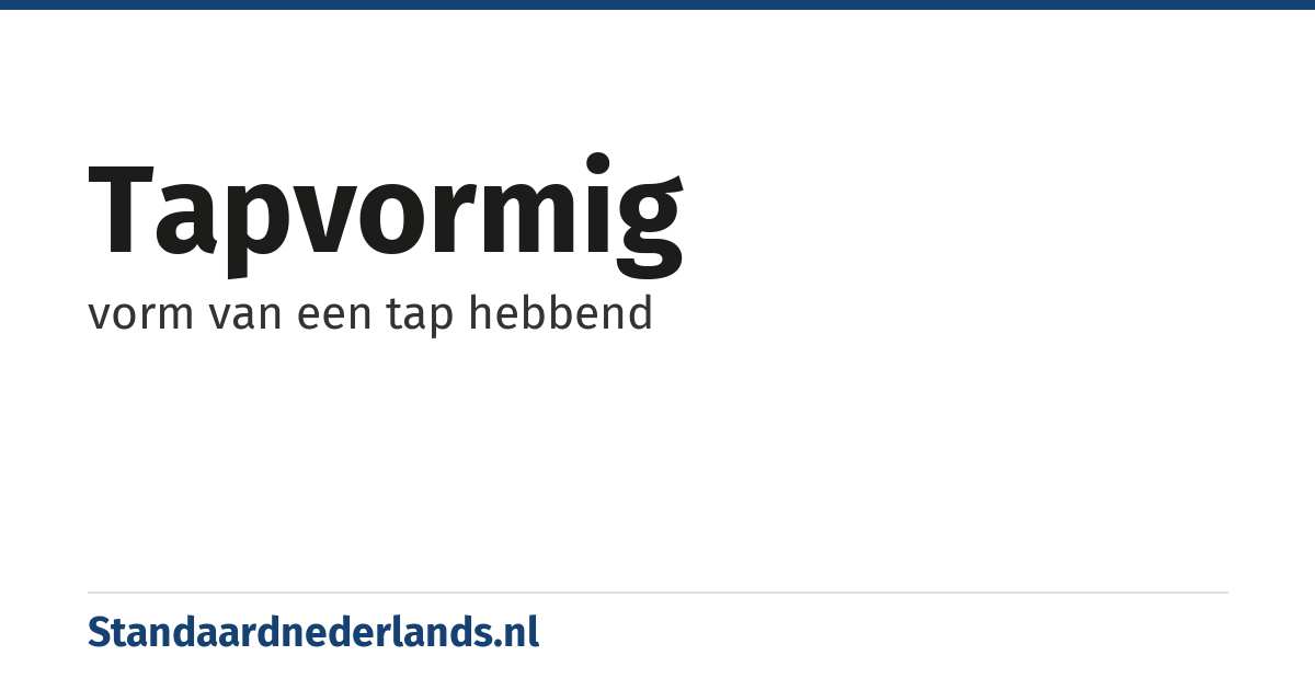 tapvormig: vorm van een tap hebbend