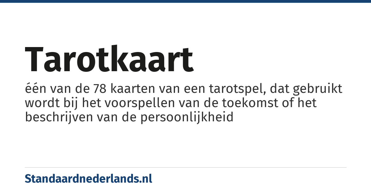 tarotkaart: één van de 78 kaarten van een tarotspel, dat gebruikt wordt bij het voorspellen van de toekomst of het beschrijven van de persoonlijkheid