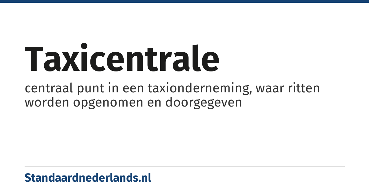 taxicentrale: centraal punt in een taxionderneming, waar ritten worden opgenomen en doorgegeven