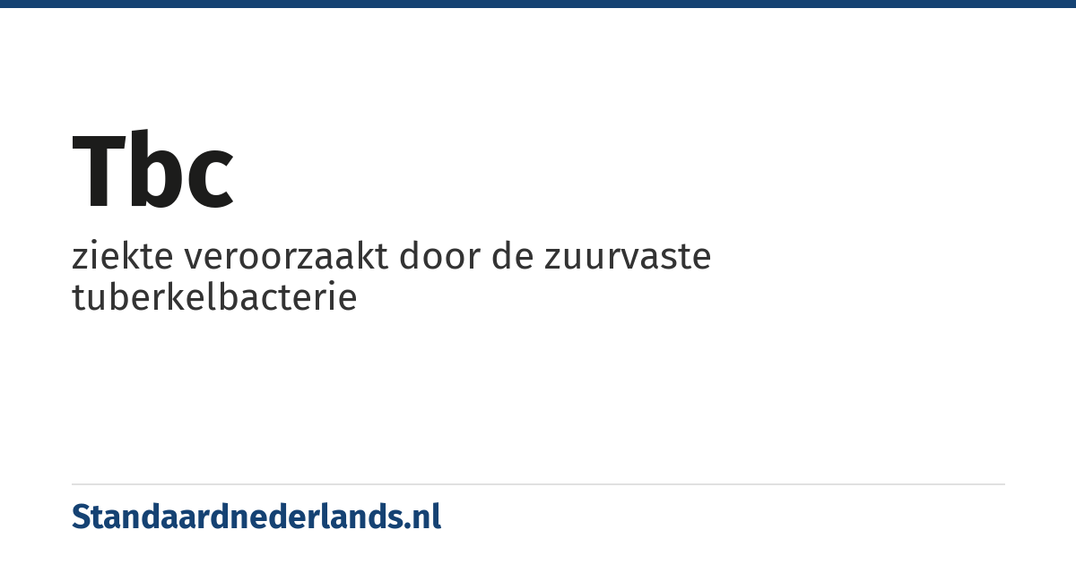 tbc: ziekte veroorzaakt door de zuurvaste tuberkelbacterie