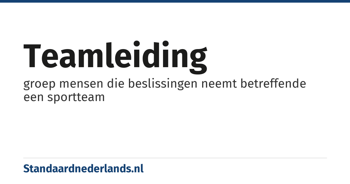teamleiding: groep mensen die beslissingen neemt betreffende een sportteam