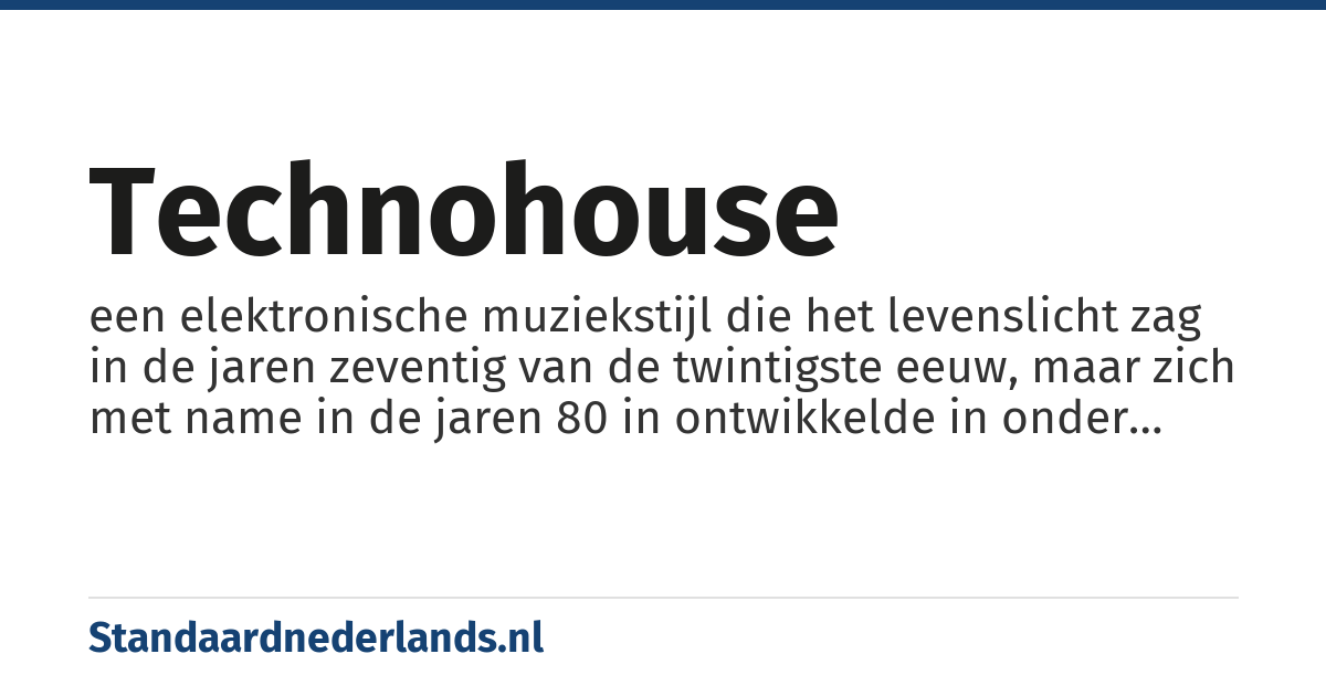 technohouse: een elektronische muziekstijl die het levenslicht zag in de jaren zeventig van de twintigste eeuw, maar zich met name in de jaren 80 in ontwikkelde in onder andere Detroit en Frankfurt