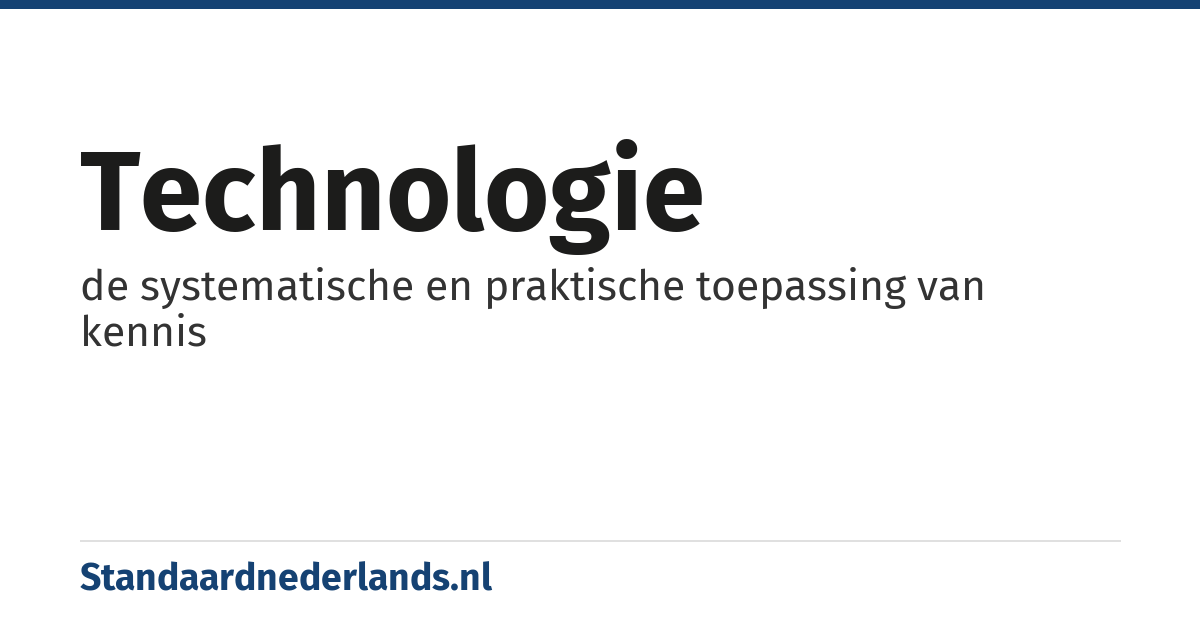 technologie: de systematische en praktische toepassing van kennis