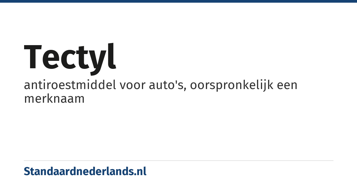 tectyl: antiroestmiddel voor auto's, oorspronkelijk een merknaam