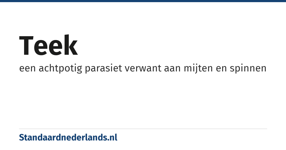 teek: een achtpotig parasiet verwant aan mijten en spinnen