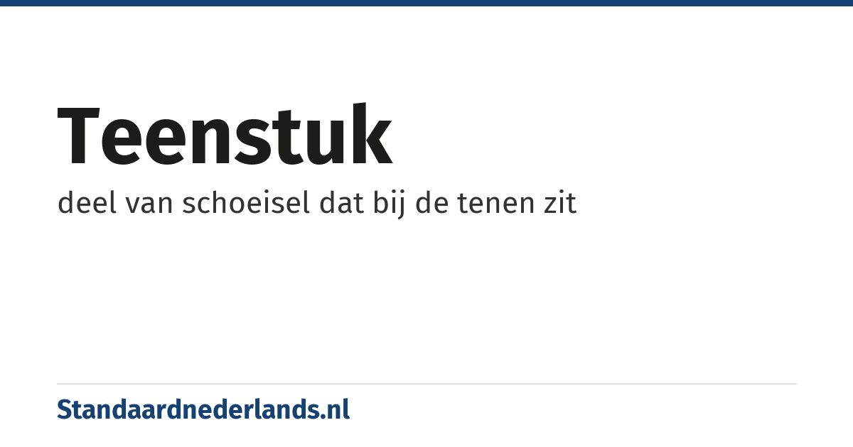 teenstuk: deel van schoeisel dat bij de tenen zit