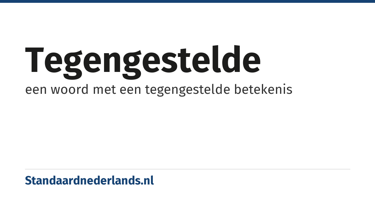 tegengestelde: een woord met een tegengestelde betekenis