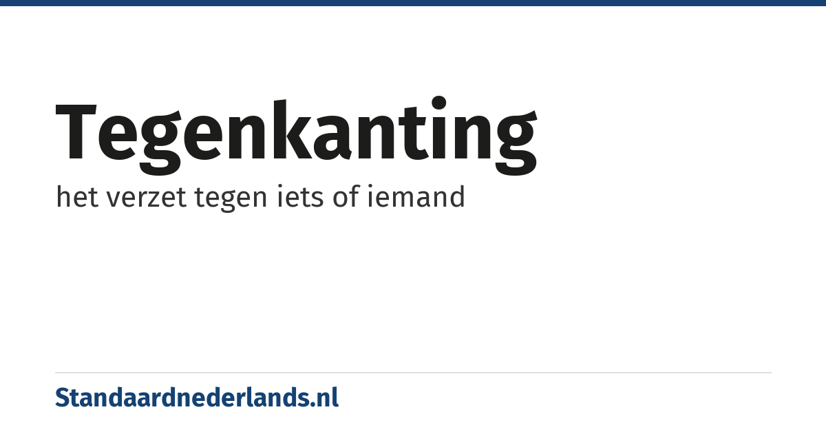 tegenkanting: het verzet tegen iets of iemand