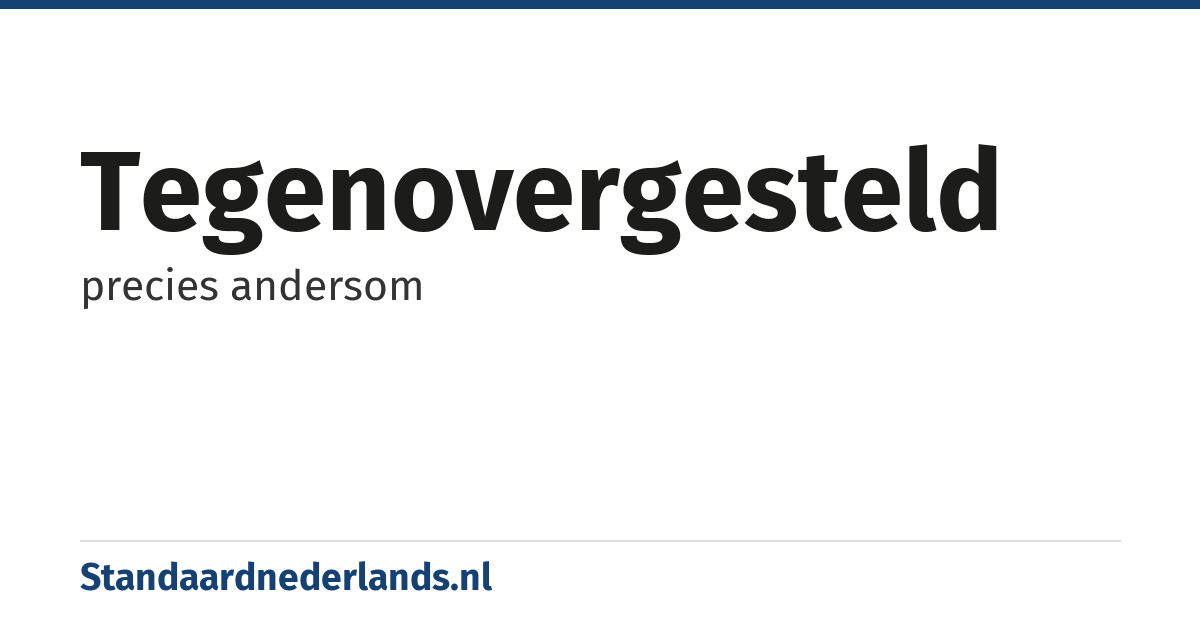 tegenovergesteld: precies andersom