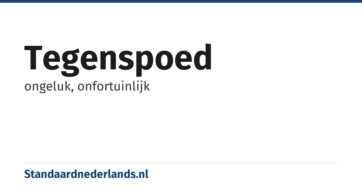 tegenspoed: ongeluk, onfortuinlijk