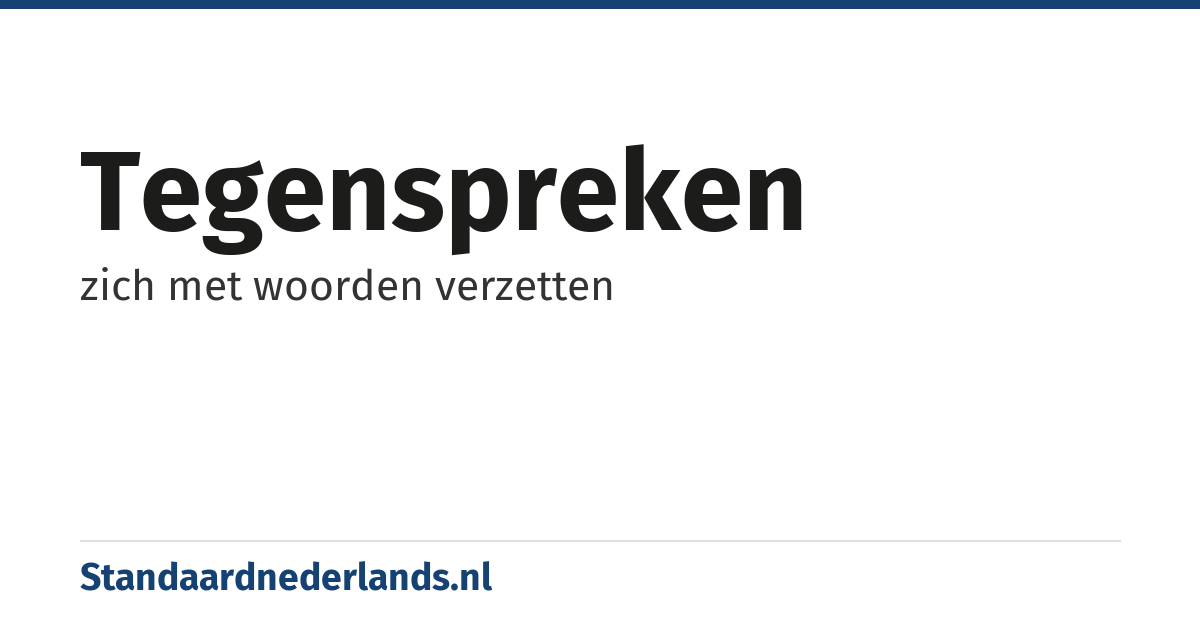 tegenspreken: zich met woorden verzetten
