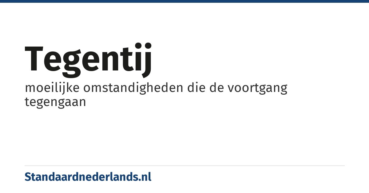 tegentij: moeilijke omstandigheden die de voortgang tegengaan