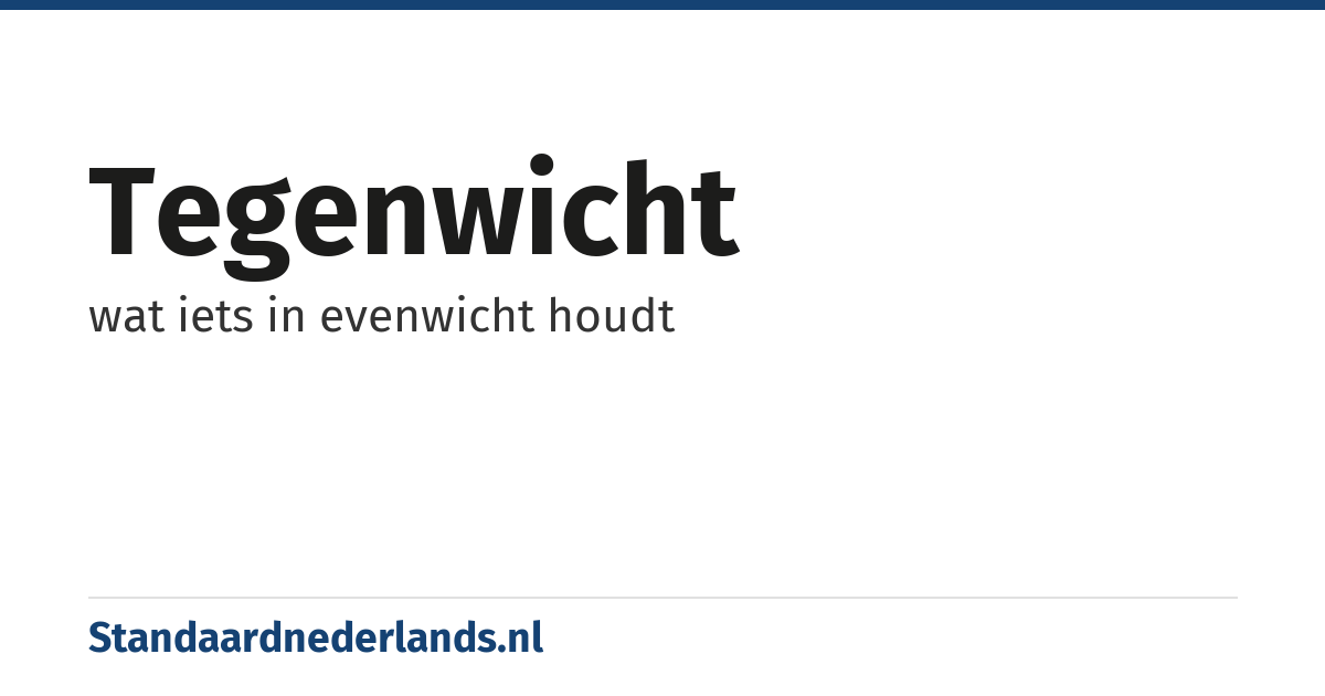 tegenwicht: wat iets in evenwicht houdt