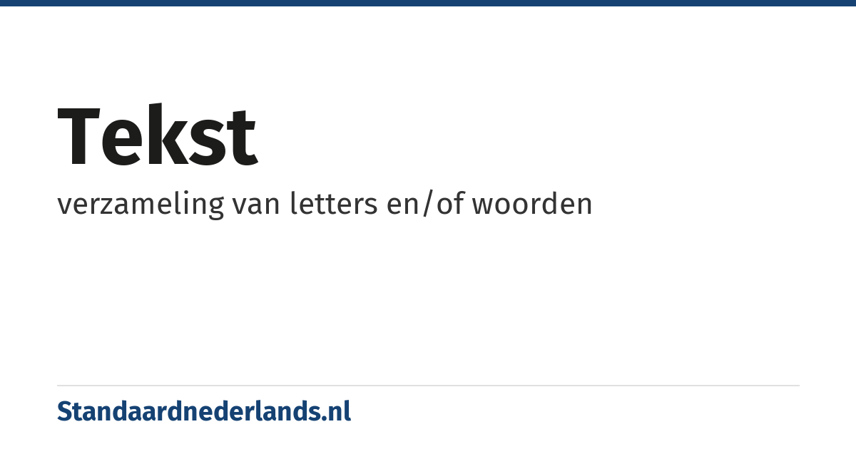 tekst: verzameling van letters en/of woorden
