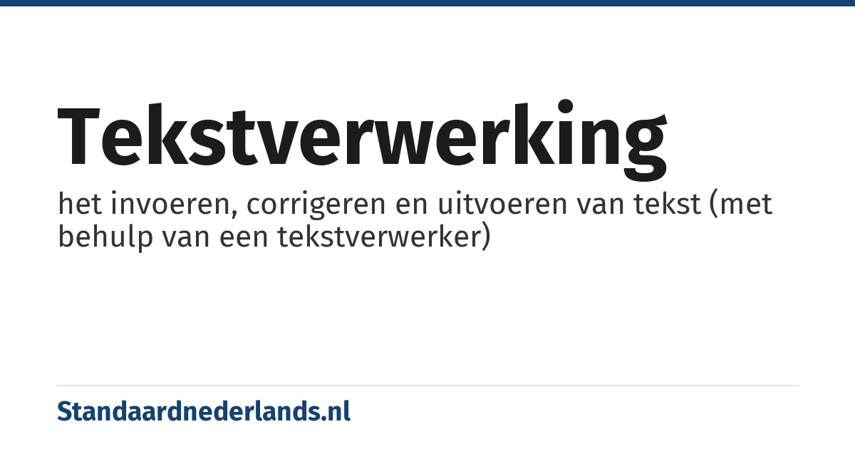 tekstverwerking: het invoeren, corrigeren en uitvoeren van tekst (met behulp van een tekstverwerker)