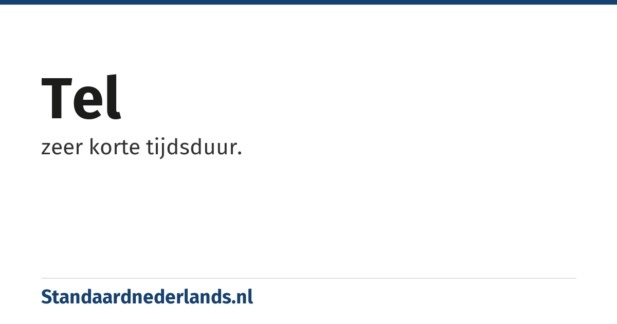 tel: zeer korte tijdsduur.