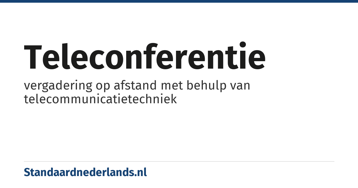 teleconferentie: vergadering op afstand met behulp van telecommunicatietechniek